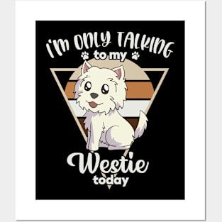 I'm only talking to my Westie Posters and Art